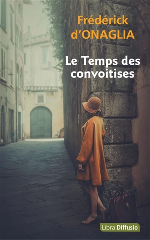 Le temps des convoitises - Frédérick d' Onaglia