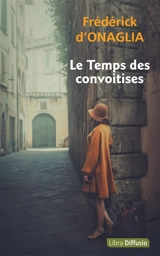 Le temps des convoitises - Frédérick d' Onaglia
