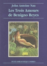 Les trois amours de Benigno Reyes - John-Antoine Nau