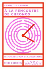 A la rencontre de chronos (1970-2022) - François Hartog