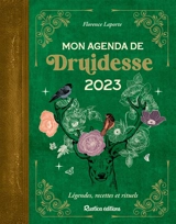 Mon agenda de druidesse 2023 : légendes, recettes et rituels - Florence Laporte