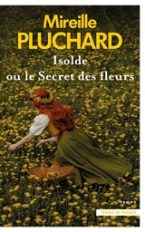 Isolde ou Le secret des fleurs - Mireille Pluchard