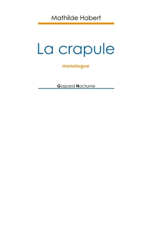 La crapule : monologue - Mathilde Habert