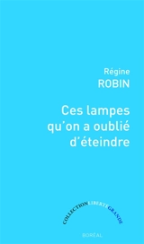 Ces lampes qu'on a oublié d'éteindre - Régine Robin