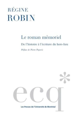 Le roman mémoriel : De l'histoire à l'écriture du hors-lieu - Régine Robin