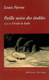Paille noire des étables. Ursule la laide - Louis Parrot