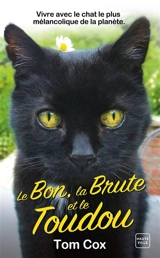 Le bon, la brute et le toudou : vivre avec le chat le plus mélancolique de la planète - Tom Cox