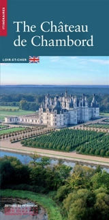 The château de Chambord : Loir-et-Cher - Virginie Berdal