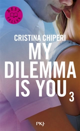 My dilemma is you. Vol. 3 - Cristina Chiperi