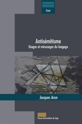 Antisémitisme : usages et mésusages du langage - Jacques Aron
