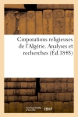 Corporations religieuses de l'Algérie. Analyses et recherches - Poissonnier, Alfred