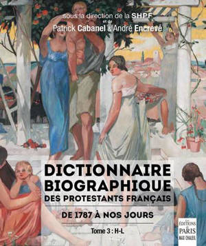 Dictionnaire biographique des protestants français : de 1787 à nos jours. Vol. 3. H-L