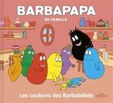Barbapapa en famille !. Les couleurs des Barbabébés - Alice Taylor
