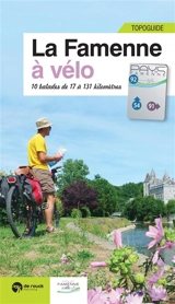 La Famenne à vélo : 10 balades de 17 à 131 kilomètres - Pierre Pauquay