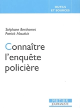 Connaître l'enquête policière - Stéphane Berthomet
