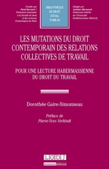 Les mutations du droit contemporain des relations collectives de travail : pour une lecture habermassienne du droit du travail - Dorothée Simonneau