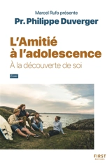 L'amitié à l'adolescence : à la découverte de soi : essai - Philippe Duverger