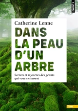 Dans la peau d'un arbre : secrets et mystères des géants qui vous entourent - Catherine Lenne