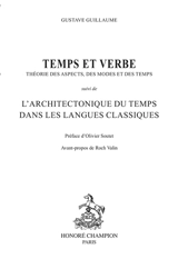 Temps et verbe : théorie des aspects, des modes et des temps. L'architectonique du temps dans les langues classiques - Gustave Guillaume