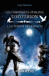 Les chroniques oubliées d'Hypérion. Vol. 1. La fureur des rapaces - Lina Déranor