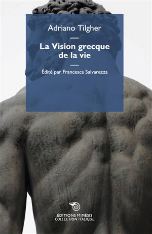 La vision grecque de la vie. Civilisation de la sagesse et civilisation de la puissance - G. Ferrero, A. Tilgher et la crise européenne