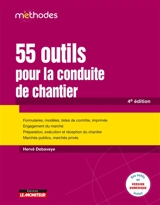 55 outils pour la conduite de chantier : formulaires, modèles, listes de contrôle, imprimés, engagement du marché, préparation, exécution et réception du chantier, marchés publics, marchés privés - Hervé Debaveye
