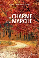 Le charme de la marche - Maguy Gallet-Villechange