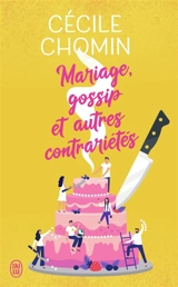 Mariage, gossip et autres contrariétés - Cécile Chomin