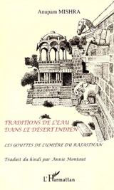 Traditions de l'eau dans le désert indien : les gouttes de lumière du Rajasthan - Anupam Mishra