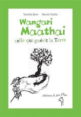 Wangari Maathai : celle qui guérit la Terre - Tanella Boni