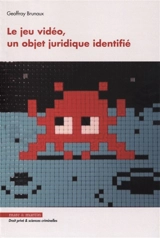 Le jeu vidéo, un objet juridique identifié - Geoffray Brunaux