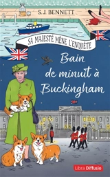 Sa Majesté mène l'enquête. Vol. 2. Bain de minuit à Buckingham - S.J. Bennett
