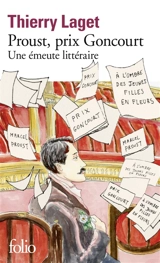 Proust, prix Goncourt : une émeute littéraire - Thierry Laget