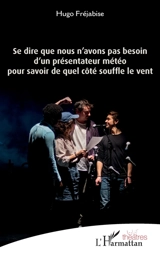 Se dire que nous n'avons pas besoin d'un présentateur météo pour savoir de quel côté souffle le vent - Hugo Fréjabise