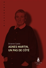 Agnès Martin, un pas de côté - Orianne Castel