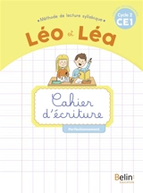 Léo et Léa, méthode de lecture syllabique CE1, cycle 2 : cahier d'écriture : perfectionnement - Ghislaine Blondet