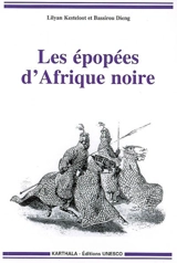 Les épopées d'Afrique noire - Lilyan Kesteloot