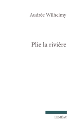 Plie la rivière - Audrée Wilhelmy