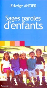 Sages paroles d'enfants - Edwige Antier