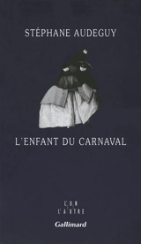L'enfant du carnaval - Stéphane Audeguy