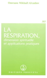 La respiration, dimension spirituelle et applications pratiques - Omraam Mikhaël Aïvanhov
