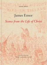 James Ensor : Scenes from the life of Christ - Xavier Tricot