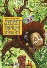 Le secret du royaume d'Ashantiti - Sabine Hautefeuille
