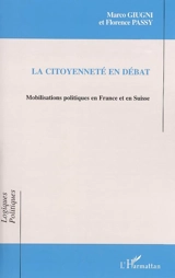 La citoyenneté en débat : mobilisations politiques en France et en Suisse - Marco Giugni
