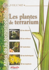 Atlas de la terrariophilie. Vol. 4. Les plantes de terrarium - Aurélien Bour