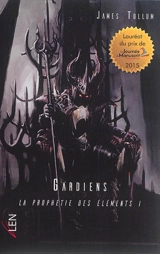 La prophétie des éléments. Vol. 1. Gardiens - James Tollum