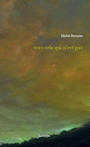 Vers cela qui n'est pas - Michel Bourçon