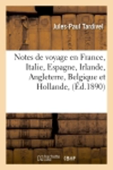 Notes de voyage en France, Italie, Espagne, Irlande, Angleterre, Belgique et Hollande, (Ed.1890) - Jules-Paul Tardivel