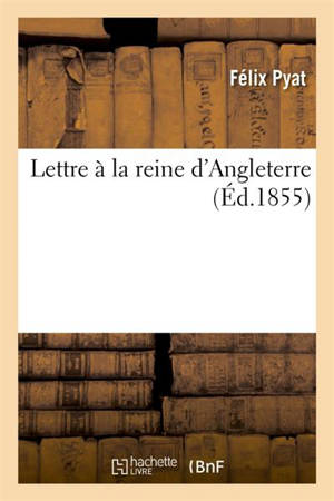 Lettre à la reine d'Angleterre - Félix Pyat