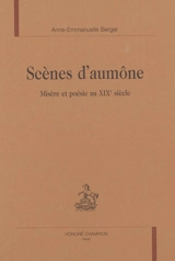 Scènes d'aumône : misère et poésie au XIXe siècle - Anne-Emmanuelle Berger
